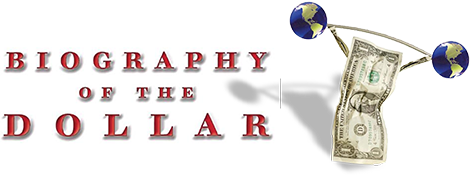 Biography of the Dollar